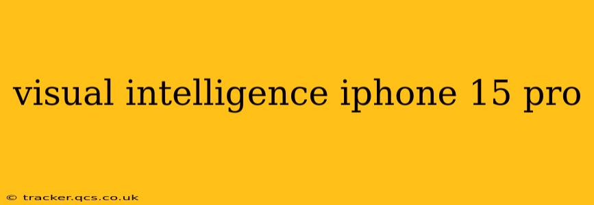 visual intelligence iphone 15 pro