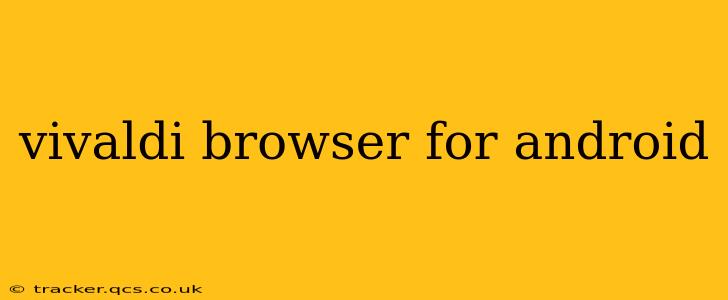 vivaldi browser for android