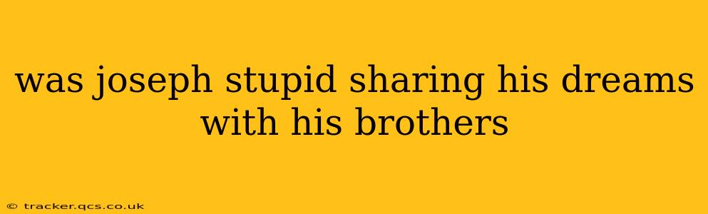 was joseph stupid sharing his dreams with his brothers
