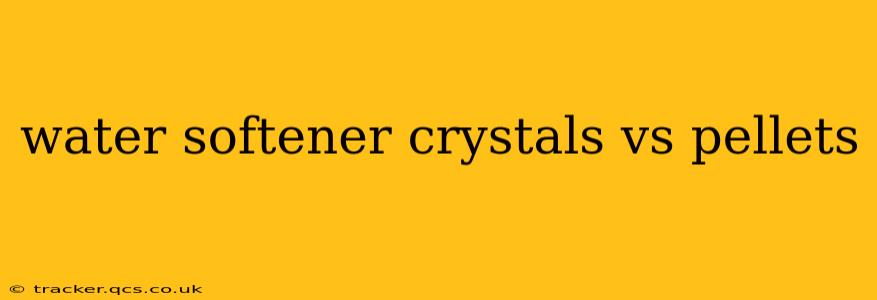 water softener crystals vs pellets