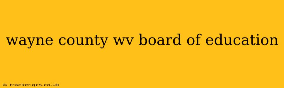 wayne county wv board of education