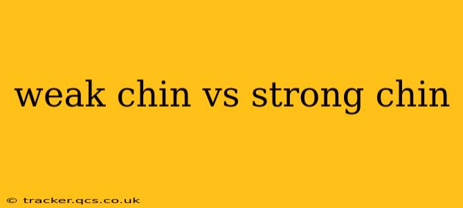 weak chin vs strong chin