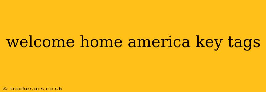 welcome home america key tags