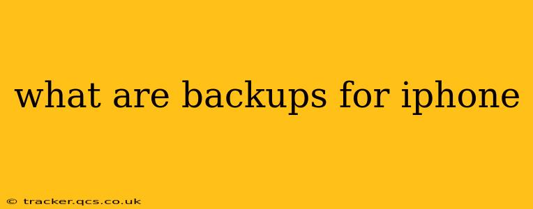 what are backups for iphone