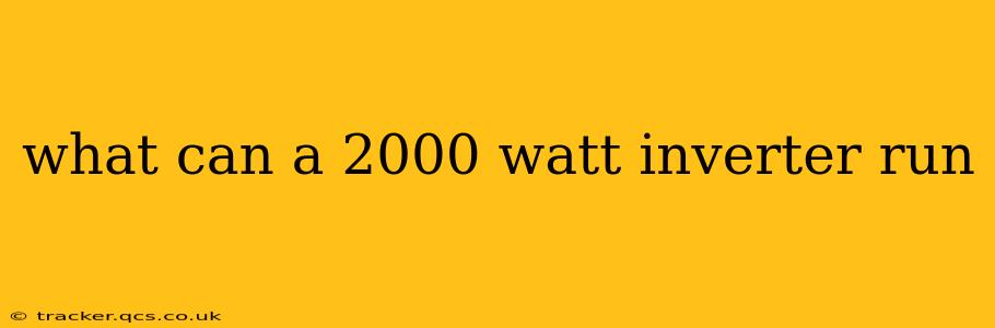 what can a 2000 watt inverter run