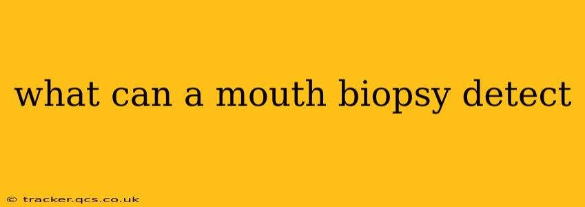what can a mouth biopsy detect