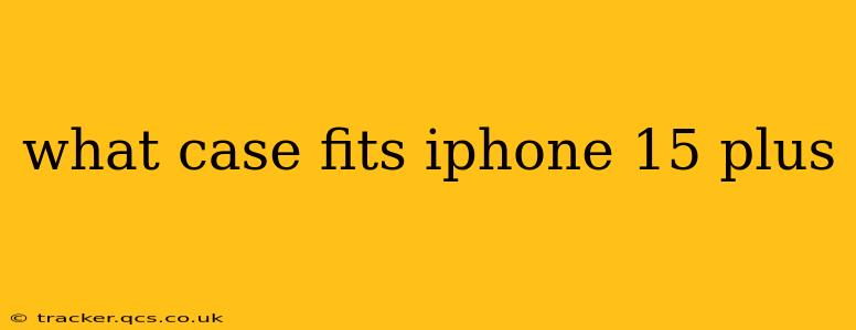 what case fits iphone 15 plus