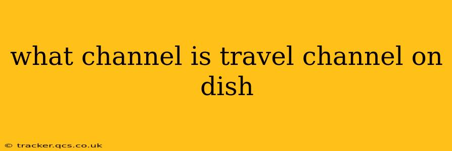 what channel is travel channel on dish