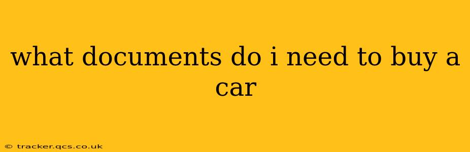 what documents do i need to buy a car