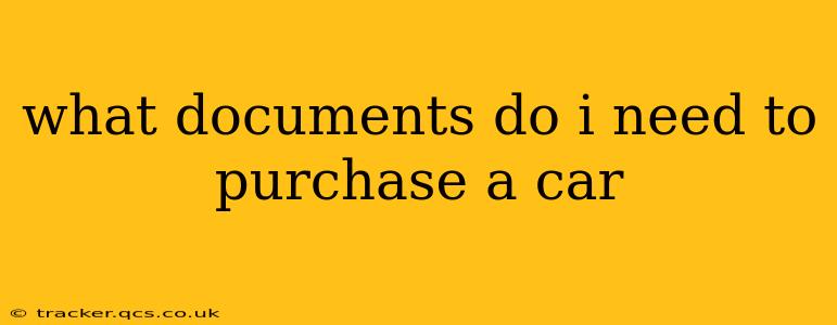 what documents do i need to purchase a car