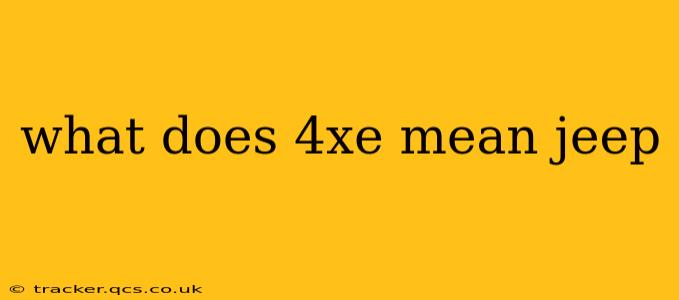 what does 4xe mean jeep
