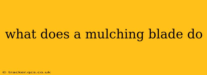 what does a mulching blade do