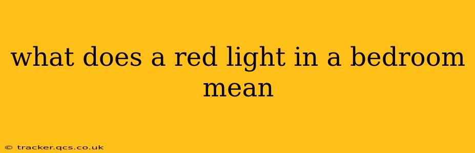 what does a red light in a bedroom mean