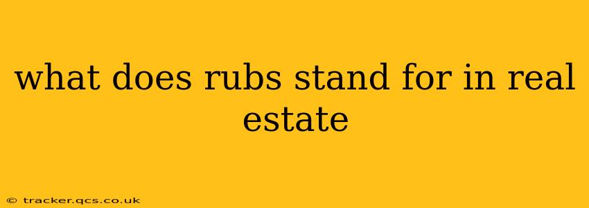 what does rubs stand for in real estate