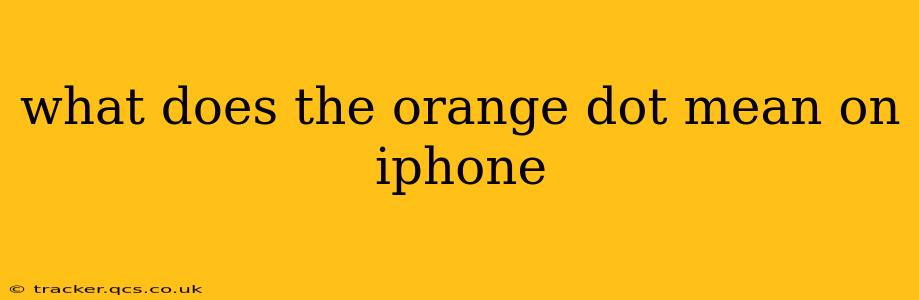 what does the orange dot mean on iphone