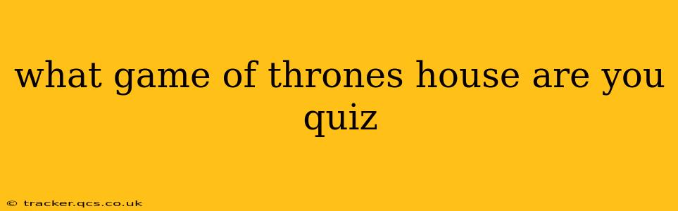 what game of thrones house are you quiz