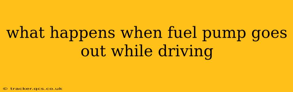 what happens when fuel pump goes out while driving