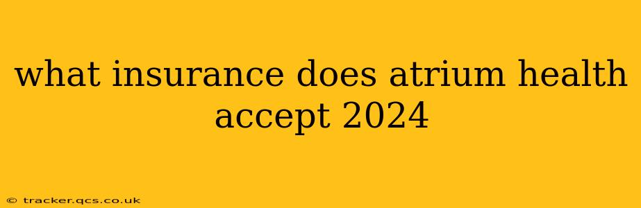 what insurance does atrium health accept 2024