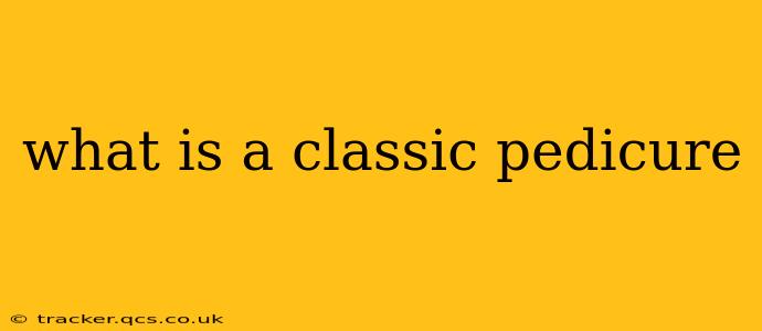 what is a classic pedicure
