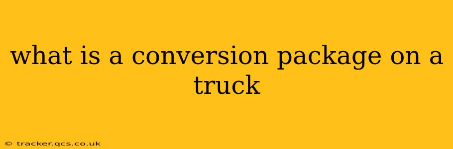 what is a conversion package on a truck