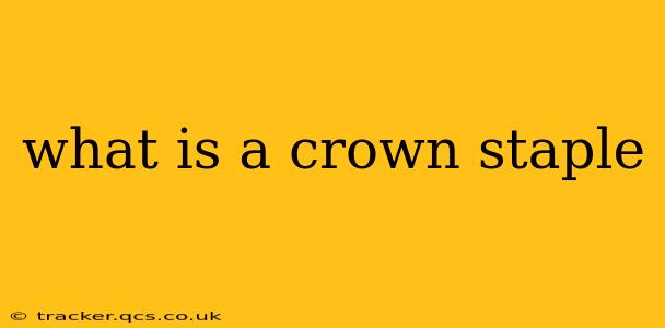what is a crown staple