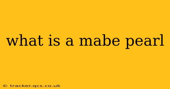 what is a mabe pearl