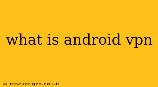 what is android vpn