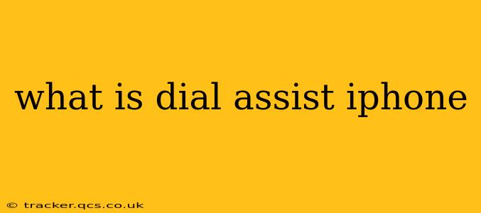 what is dial assist iphone