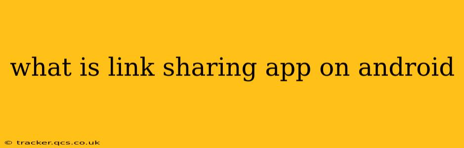 what is link sharing app on android
