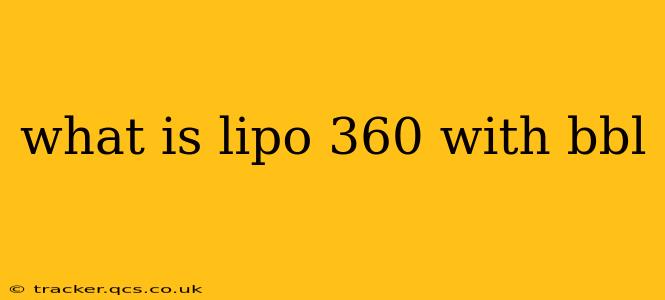 what is lipo 360 with bbl