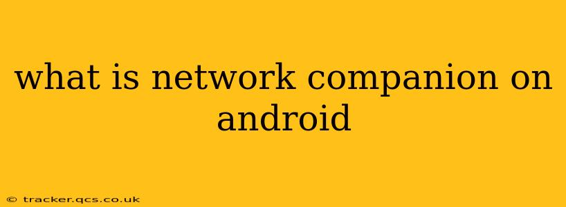 what is network companion on android