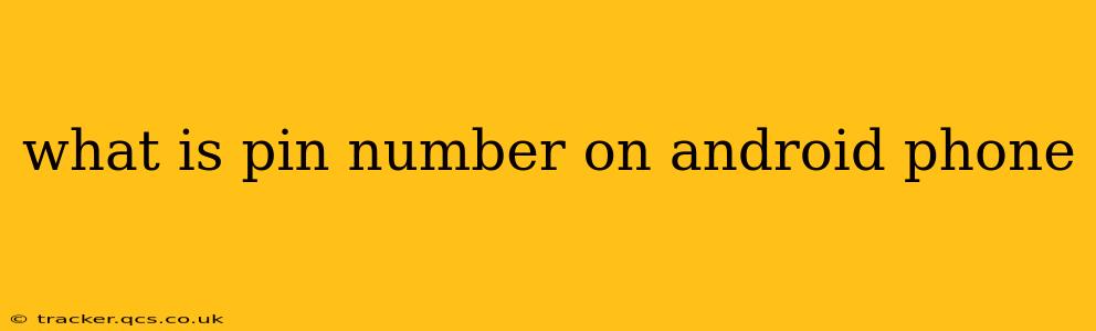 what is pin number on android phone