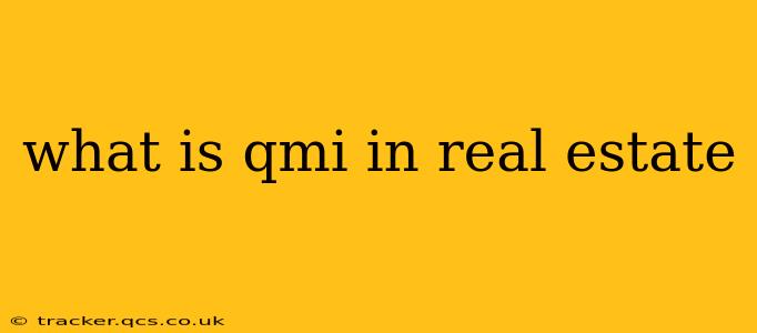 what is qmi in real estate