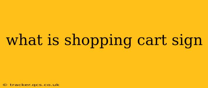 what is shopping cart sign