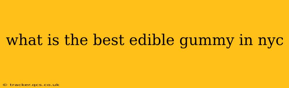 what is the best edible gummy in nyc