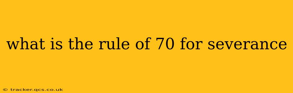 what is the rule of 70 for severance