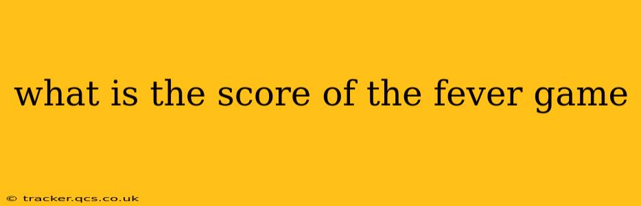 what is the score of the fever game