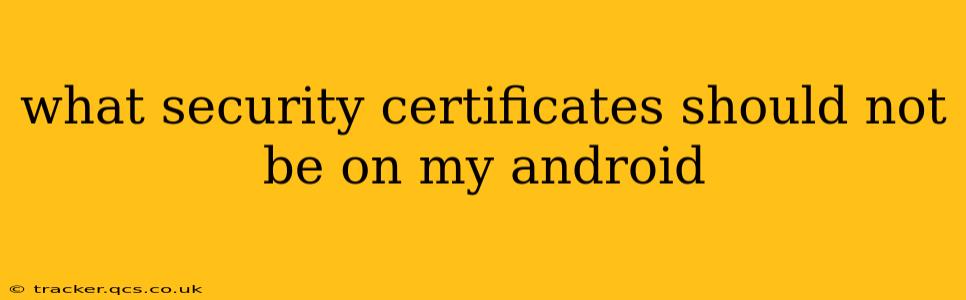 what security certificates should not be on my android