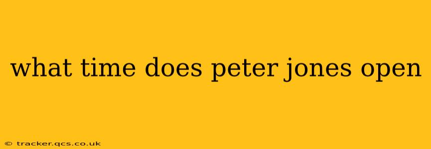 what time does peter jones open