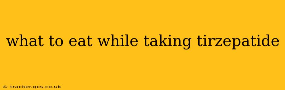 what to eat while taking tirzepatide