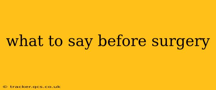what to say before surgery