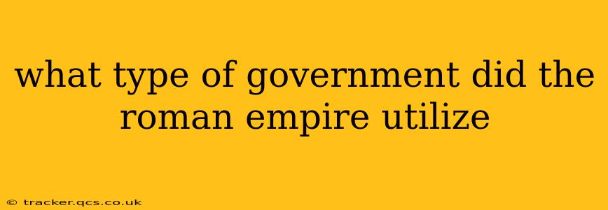what type of government did the roman empire utilize
