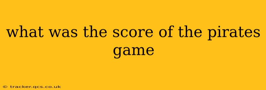 what was the score of the pirates game