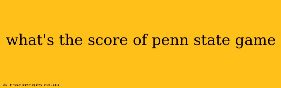 what's the score of penn state game what's the score of penn state game