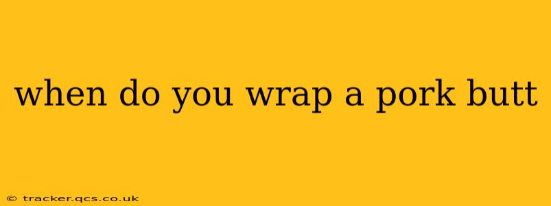 when do you wrap a pork butt