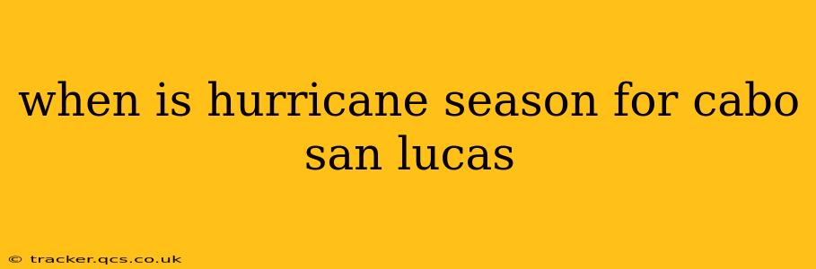when is hurricane season for cabo san lucas