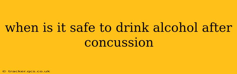 when is it safe to drink alcohol after concussion