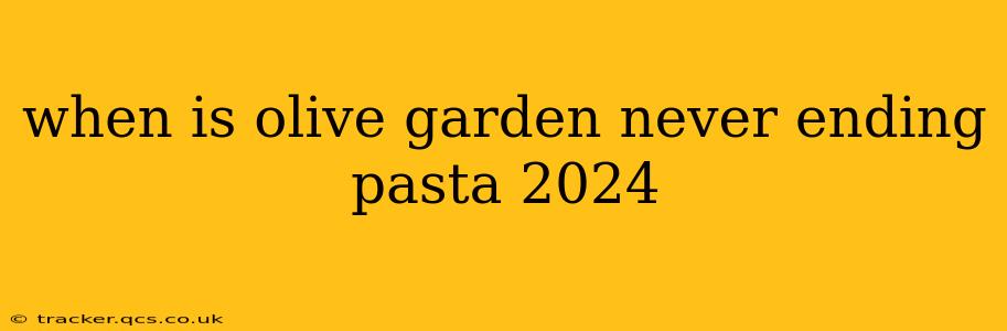 when is olive garden never ending pasta 2024