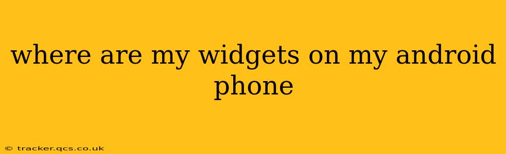 where are my widgets on my android phone