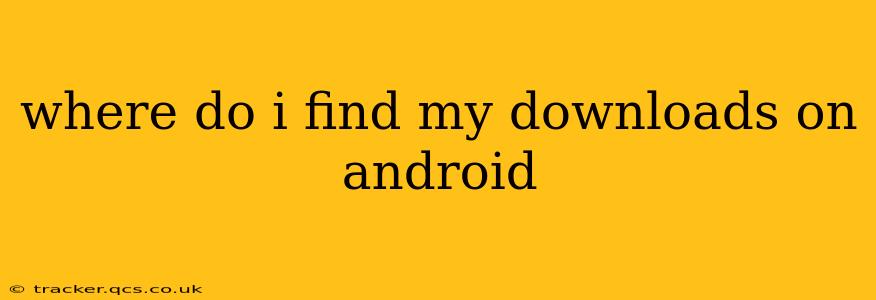 where do i find my downloads on android